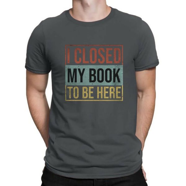 i closed my book to be here fuuny vintage retro mens brand designs slim fit crew neck movie t-shirt
i closed my book to be here fuuny vintage retro mens brand designs slim fit crew neck movie t-shirt