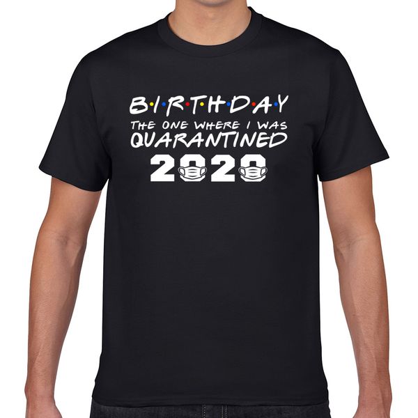 t shirt men my birthday the one where i was quarantined 2020 fit inscriptions geek custom male tshirt xxxl
t shirt men my birthday the one where i was quarantined 2020 fit inscriptions geek custom male tshirt xxxl