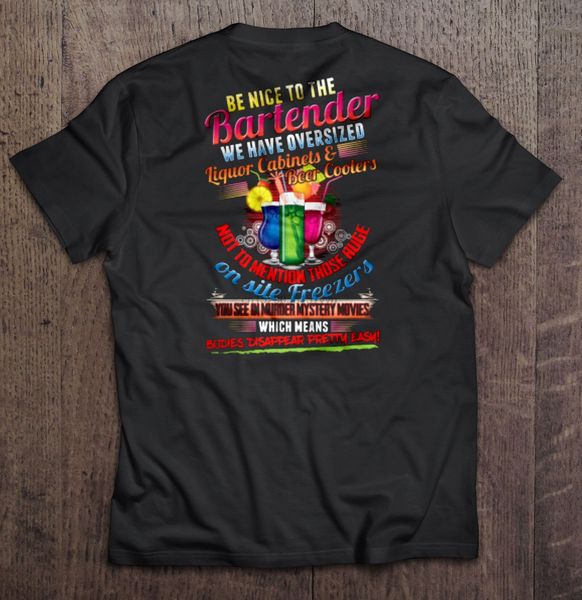men t shirt be nice to the bartender we have oversized liquor cabinels beer cooler not to mention those huge on site ers
men t shirt be nice to the bartender we have oversized liquor cabinels beer cooler not to mention those huge on site ers