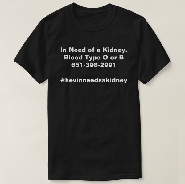 2019 printed men t shirt cotton short sleeve kevin needs a kidney black tshirt women tshirt
2019 printed men t shirt cotton short sleeve kevin needs a kidney black tshirt women tshirt