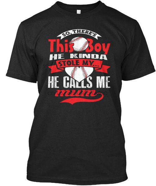 2018 100% cotton baseball mum t s - so there this boy he kinda stole my standard t-shirt