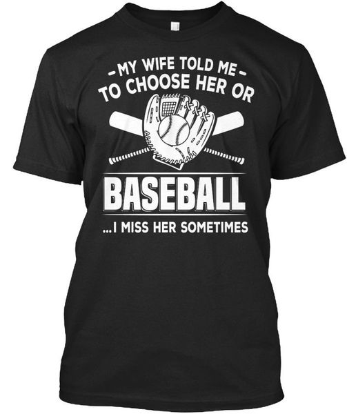 2020 100% cotton baseball - -my wife told me- to choose her or ...i miss standard t-shirt
2020 100% cotton baseball - -my wife told me- to choose her or ...i miss standard t-shirt