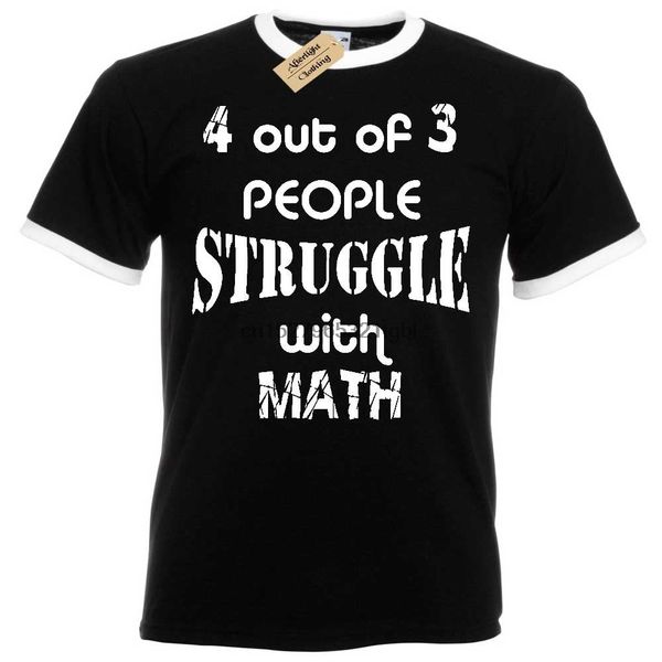 4 out of 3 people struggle with maths mens funny t shirt ringer fashion brand men street wear t-shirt
4 out of 3 people struggle with maths mens funny t shirt ringer fashion brand men street wear t-shirt