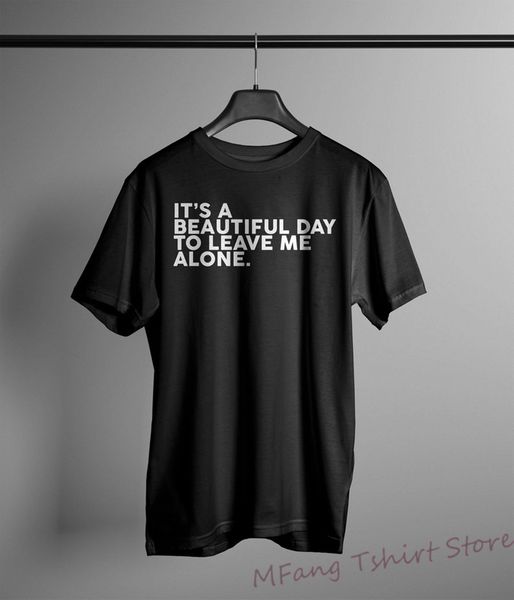 beautiful day to leave me alone men t-shirt humour loner 100% cotton funny print tshirt men women shirts
beautiful day to leave me alone men t-shirt humour loner 100% cotton funny print tshirt men women shirts