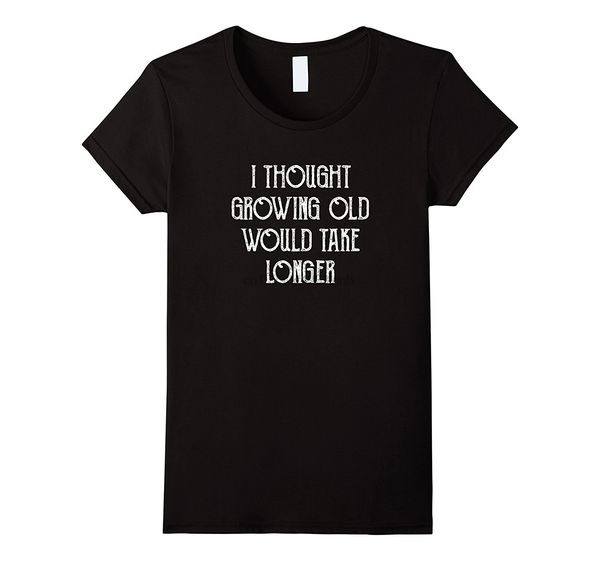 i thought growing old would take longer t shirt birthday tee female harajuk fashion drake fitness punk comfortable
i thought growing old would take longer t shirt birthday tee female harajuk fashion drake fitness punk comfortable