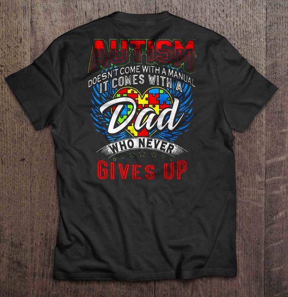 t shirt autism doesn't come with a manual it comes with a dad who never gives up - black version women t-shirt
t shirt autism doesn't come with a manual it comes with a dad who never gives up - black version women t-shirt
