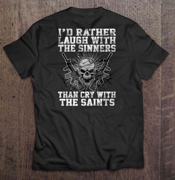 men t shirt i'd rather laugh with the sinners than cry with the saints skull with guns version women t-shirt
men t shirt i'd rather laugh with the sinners than cry with the saints skull with guns version women t-shirt