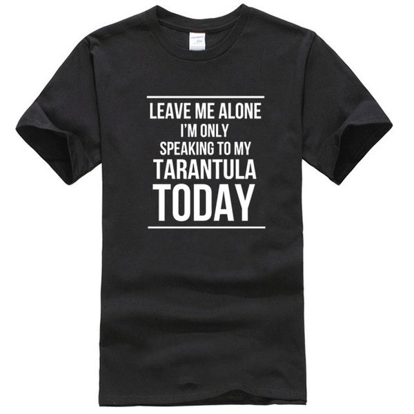 leave me alone i'm only speaking to my tarantula today mens t-shirt