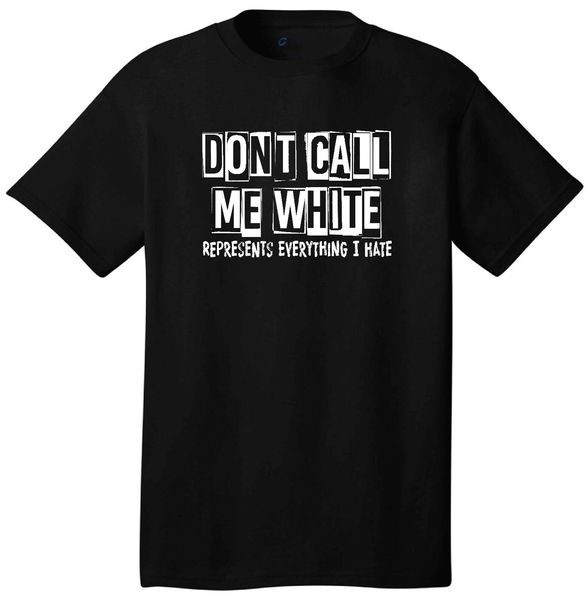 2019 cool don't call me white t-shirt political activist quote fan-art tee
