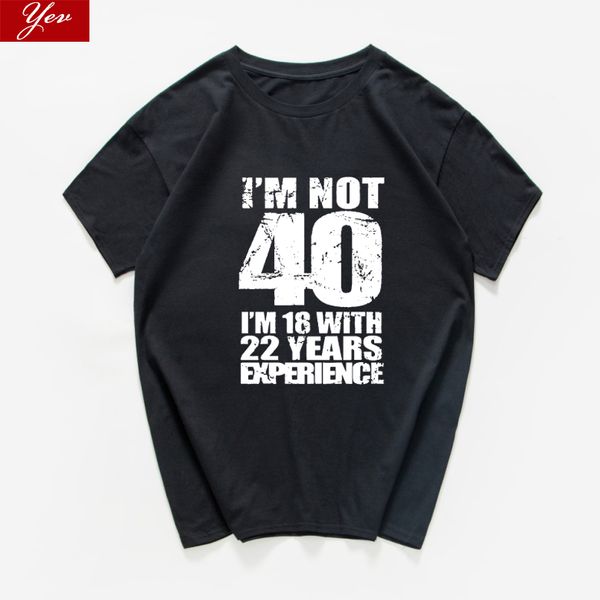 i'm not 40 i'm 18 with 22 years experience t-shirt men funny 40th birthday t shirts 100%cotton streetwear men homme harajuk
i'm not 40 i'm 18 with 22 years experience t-shirt men funny 40th birthday t shirts 100%cotton streetwear men homme harajuk