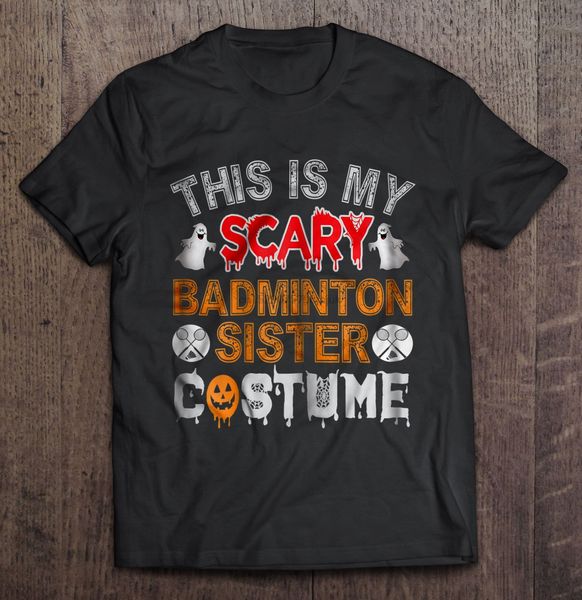 men t shirt this is my scary badminton sister costume -halloween women t-shirt
men t shirt this is my scary badminton sister costume -halloween women t-shirt