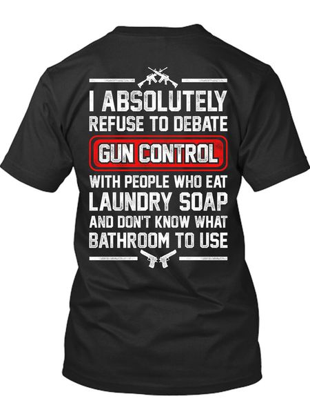 i absolutely refuse to debate gun control with people funny new men's shirt tee basic models tee shirt
i absolutely refuse to debate gun control with people funny new men's shirt tee basic models tee shirt