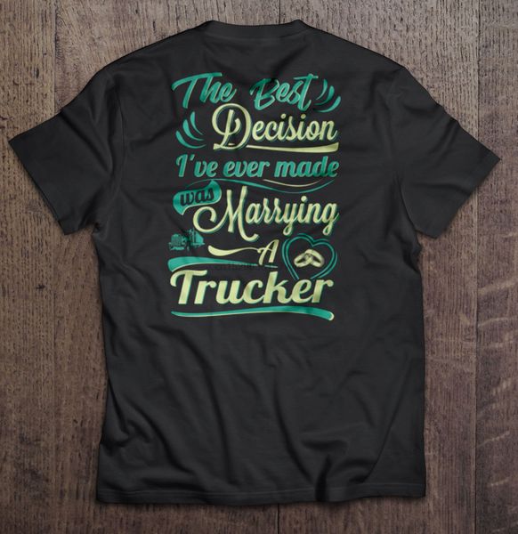 men t shirt the decision i ve ever made was marrying a trucker women t-shirt
men t shirt the decision i ve ever made was marrying a trucker women t-shirt