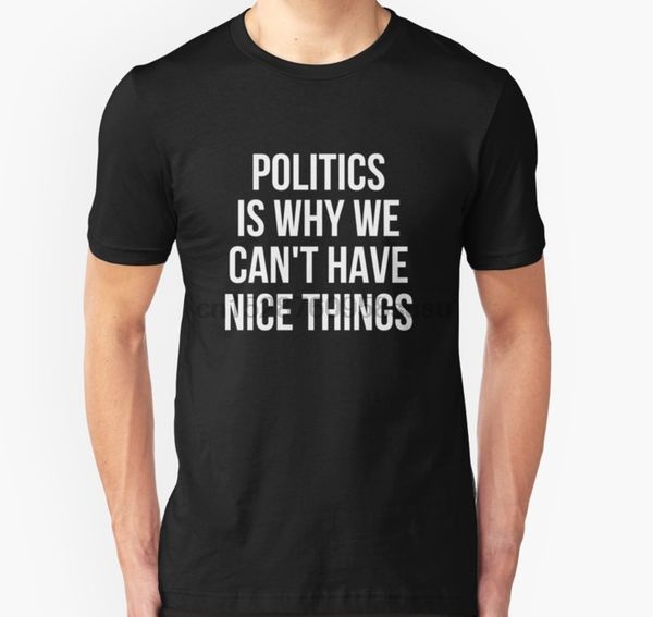 men tshirt short sleeve politics is why we cant have nice things t shirt t shirt one neck women t-shirt
men tshirt short sleeve politics is why we cant have nice things t shirt t shirt one neck women t-shirt