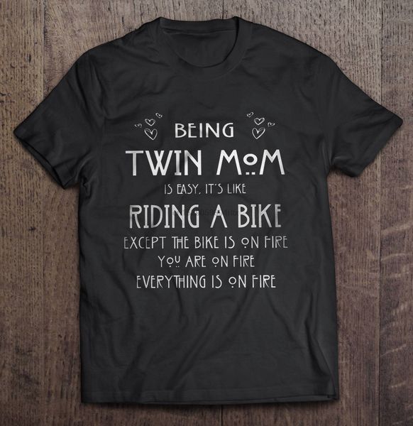 men funny t shirt fashion tshirt being twin mom is easy it's like riding a bike except the bike is on fire women t-shirt
men funny t shirt fashion tshirt being twin mom is easy it's like riding a bike except the bike is on fire women t-shirt