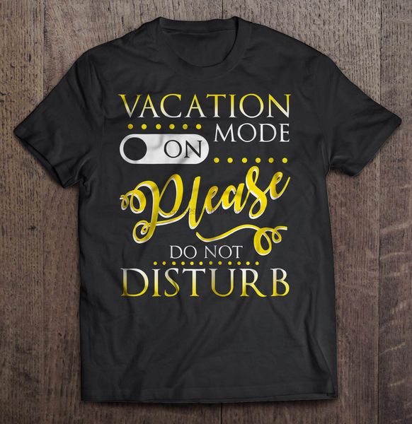 men funny t shirt fashion tshirt vacation mode on please do not disturb women t-shirt
men funny t shirt fashion tshirt vacation mode on please do not disturb women t-shirt