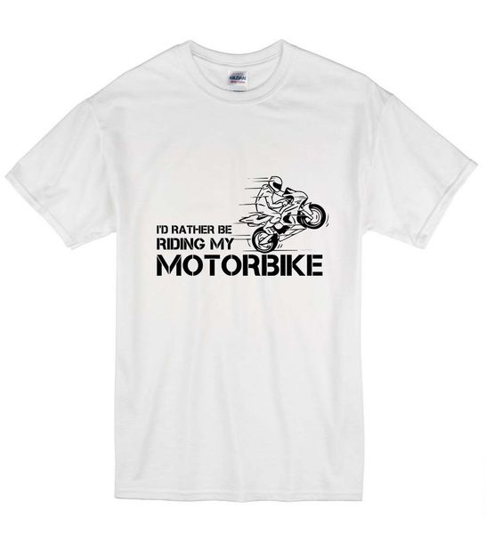 2019 summer fashion casual men o-neck t shirt i'd rather be riding my motorbike biker funny dad gift t-shirt t shirt gif
2019 summer fashion casual men o-neck t shirt i'd rather be riding my motorbike biker funny dad gift t-shirt t shirt gif