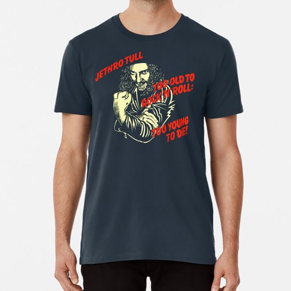 too old to rock n roll too young to die t shirt jethro tull jethro tull too old to rock n roll young die
