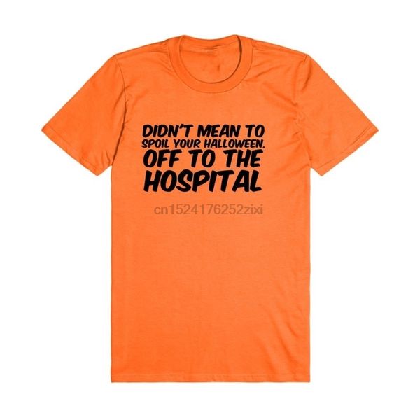 fashion didn't mean to spoil your halloween off to the hospital t-shirt