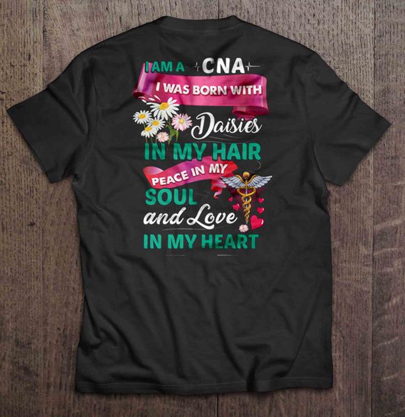 men t shirt i am a cna i was born with daisies in my hair peace in my soul and love in my heart women t-shirt
men t shirt i am a cna i was born with daisies in my hair peace in my soul and love in my heart women t-shirt