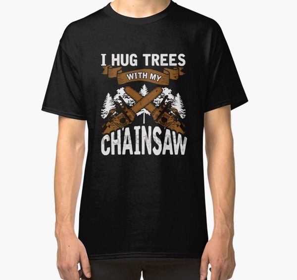 men tshirt logging i hug trees with my chainsaw classic t shirt women t-shirt tees top
men tshirt logging i hug trees with my chainsaw classic t shirt women t-shirt tees top