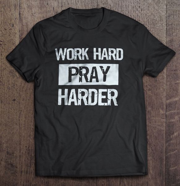 men t shirt work hard pray harder women t-shirt 
men t shirt work hard pray harder women t-shirt