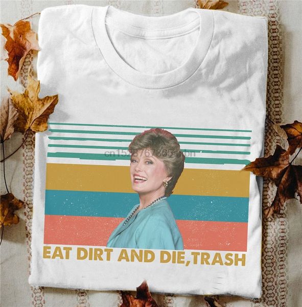 eat dirt and die trash blanche golden girls shirt loose fit tee shirt
