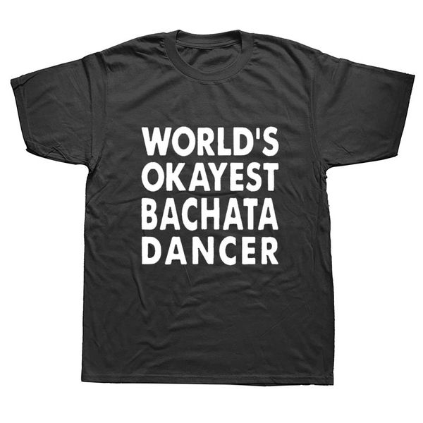 okayest bachata dancer dance funny t shirts men summer cotton harajuku short sleeve o neck streetwear black t-shirt
okayest bachata dancer dance funny t shirts men summer cotton harajuku short sleeve o neck streetwear black t-shirt