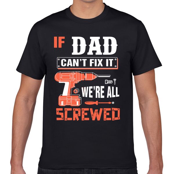 t shirt men we all screwed mens if dad cant fix it were fashion white geek cotton male tshirt xxxl
t shirt men we all screwed mens if dad cant fix it were fashion white geek cotton male tshirt xxxl