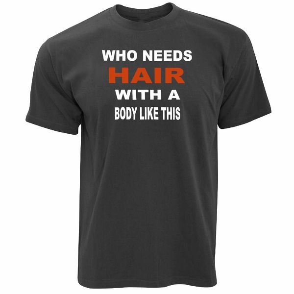funny t shirt men women who needs hair with body like this bald joke tshirt novelty fashion all seasons tee shirt
funny t shirt men women who needs hair with body like this bald joke tshirt novelty fashion all seasons tee shirt