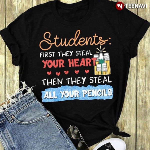 students first they steal your heart then they steal all your pencils t-shirt(1
students first they steal your heart then they steal all your pencils t-shirt(1