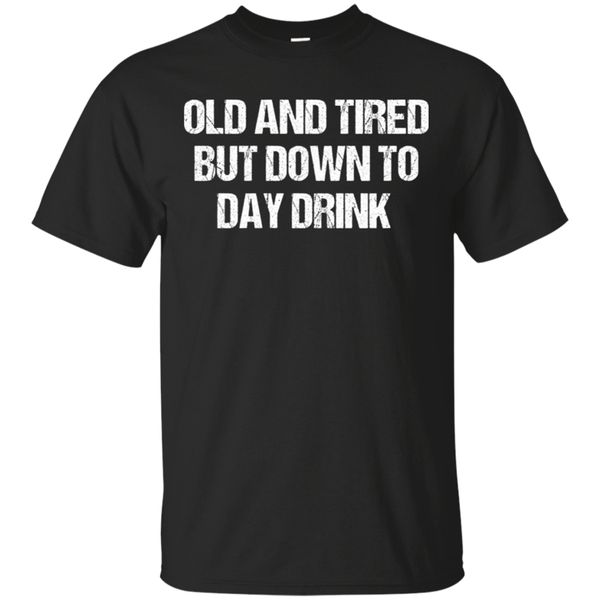 men's old and tired but down to day drink birthday drinking t-shirt size s-3xl new funny tee shirt
men's old and tired but down to day drink birthday drinking t-shirt size s-3xl new funny tee shirt