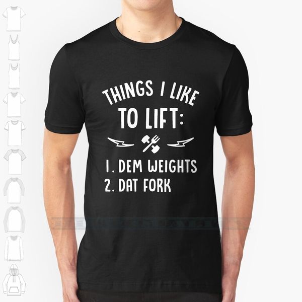 things i like to lift dem weights dat fork custom design print for men women cotton new cool tee t shirt big size
things i like to lift dem weights dat fork custom design print for men women cotton new cool tee t shirt big size