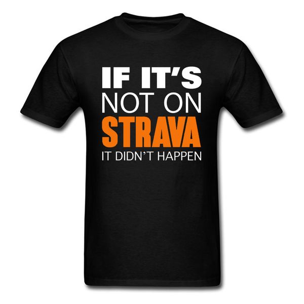 custom great t shirt for men if its not on strava it didnt happen letter headline text printed on men's casual tshirt
custom great t shirt for men if its not on strava it didnt happen letter headline text printed on men's casual tshirt
