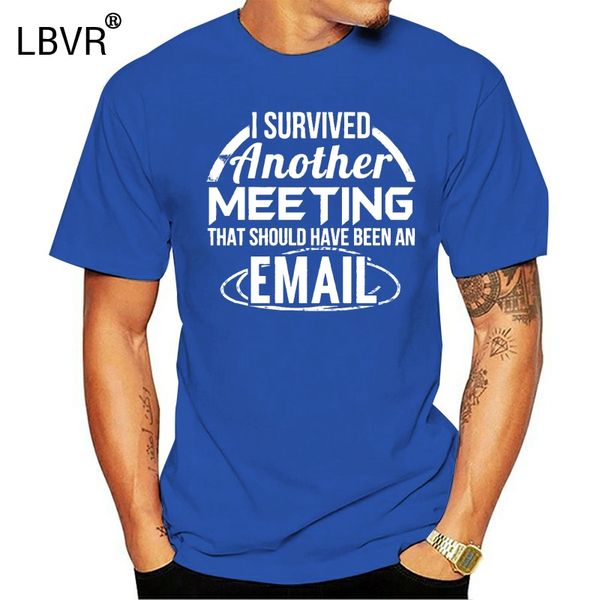 i survived a meeting that should have been an email - funny t-shirt
i survived a meeting that should have been an email - funny t-shirt