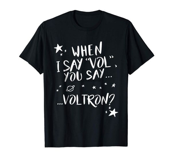 when i say vol you say voltron black t-shirt cool casual pride t shirt men fashion tshirt funny
when i say vol you say voltron black t-shirt cool casual pride t shirt men fashion tshirt funny