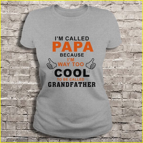 men t shirt i'm called papa because i'm way too cool to be called grandfather version 2 women t-shirt
men t shirt i'm called papa because i'm way too cool to be called grandfather version 2 women t-shirt
