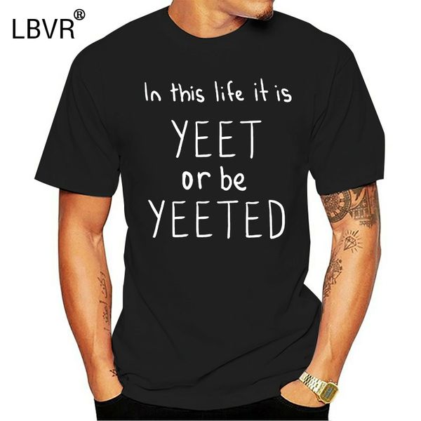funny printed men t shirt o-neck tshirts yeet or be yeeted women cotton t-shirt
funny printed men t shirt o-neck tshirts yeet or be yeeted women cotton t-shirt