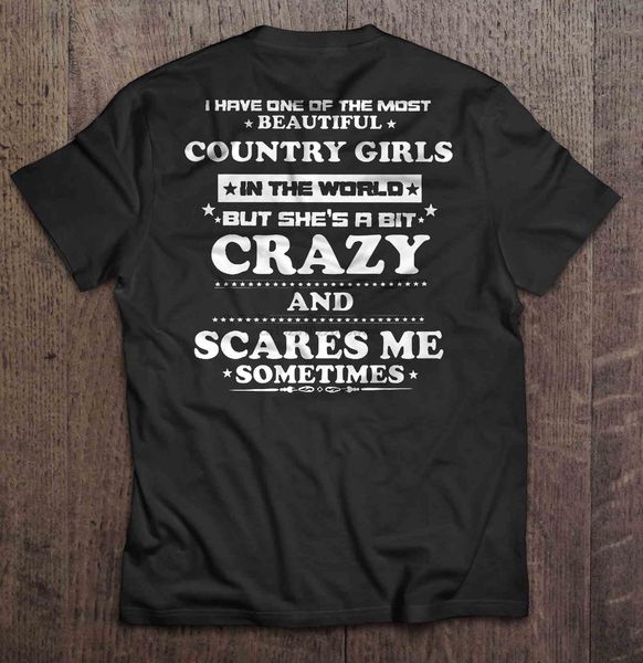 men t shirt i have one of the most beautiful country girls in the world but she's a bit crazy and scares me sometimes
men t shirt i have one of the most beautiful country girls in the world but she's a bit crazy and scares me sometimes