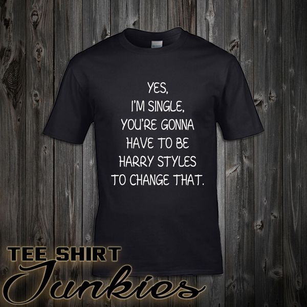 yes, i'm single, your gonna have to be harry styles to change that t-shirt one d fashion 2019 men short sleeve funny shirts
yes, i'm single, your gonna have to be harry styles to change that t-shirt one d fashion 2019 men short sleeve funny shirts