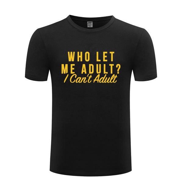 кто let me adult смешные пародии мужская футболка футболка мужчины 2018 новый короткие рукава o шеи хлопка повседневный top tee
кто let me adult смешные пародии мужская футболка футболка мужчины 2018 новый короткие рукава o шеи хлопка повседневный top tee