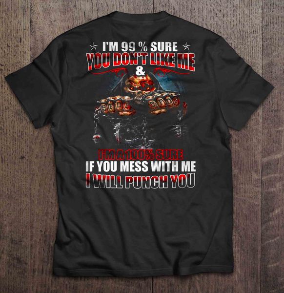 im 99% sure you dont like me im a 100% sure if you mess with me i will punch you 5fdp tshirts
im 99% sure you dont like me im a 100% sure if you mess with me i will punch you 5fdp tshirts
