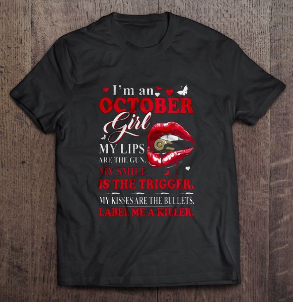 men t shirt i'm an october girl my lips are the gun my smile is the trigger women t-shirt
men t shirt i'm an october girl my lips are the gun my smile is the trigger women t-shirt