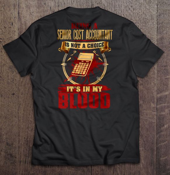 men t shirt being a senior cost accountant is not a choice it s in my blood women t-shirt
men t shirt being a senior cost accountant is not a choice it s in my blood women t-shirt