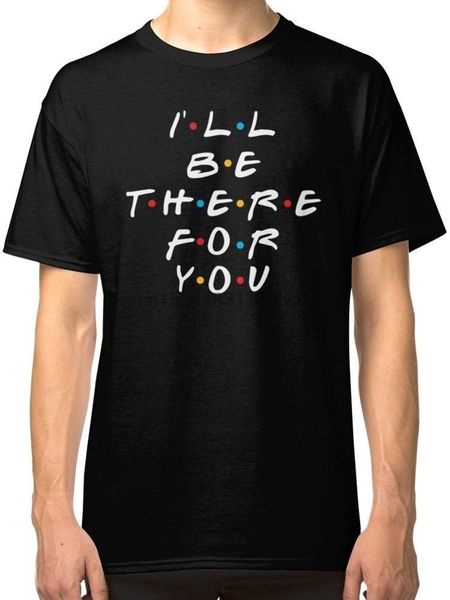 ill be there for you friends tv show black t shirt menwomen tees clothing 
ill be there for you friends tv show black t shirt menwomen tees clothing