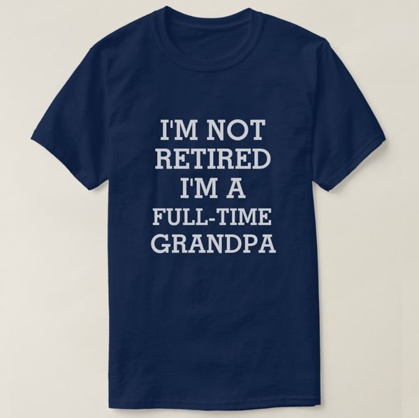 2019 printed men t shirt cotton short sleeve i'm not retired i'm a full-time grandpa funny t-shirt women tshirt
2019 printed men t shirt cotton short sleeve i'm not retired i'm a full-time grandpa funny t-shirt women tshirt
