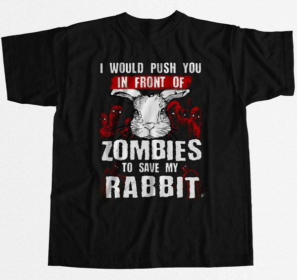 i would push you in front of zombies to save my rabbit mens tee t shirt t-shirt trendy streetwear
i would push you in front of zombies to save my rabbit mens tee t shirt t-shirt trendy streetwear