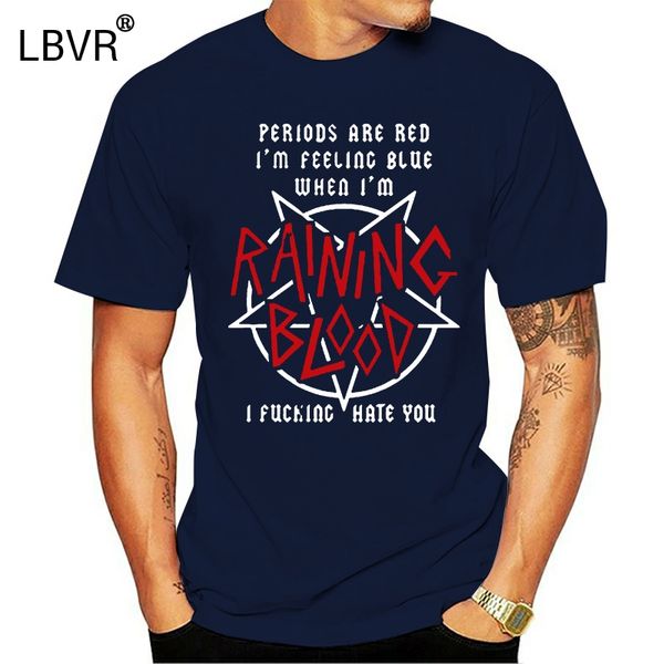 periods are red i'm feeling blue when i'm raining blood i ing hate you slayer tshirts
periods are red i'm feeling blue when i'm raining blood i ing hate you slayer tshirts