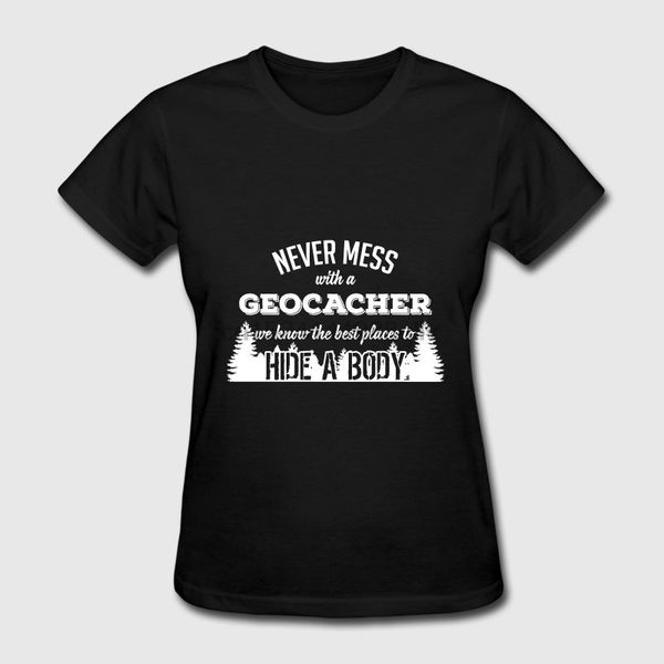 never mess with a geocacher we know to hide bodys women fashion t-shirt women fashion t-shirt
never mess with a geocacher we know to hide bodys women fashion t-shirt women fashion t-shirt
