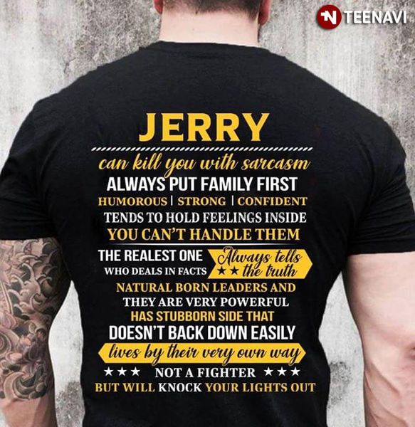 jerry can kill you with sarcasm always put family first humorous strong confident t-shirt(1
jerry can kill you with sarcasm always put family first humorous strong confident t-shirt(1